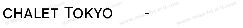 chalet Tokyo 价格标字体字体转换